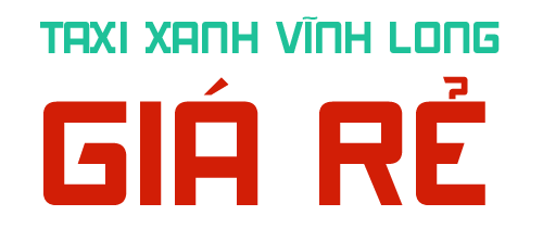 Taxi Xanh Vĩnh Long Giá Rẻ – Xe 4 – 7 Chỗ Đời Mới